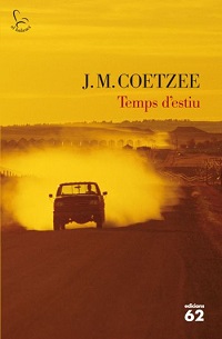 J. M. COETZEE Temps d'estiu Traducció de Dolors Udina Edicions 62, Barcelona, 2010